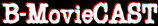B-MovieCast